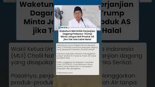 Kebijakan Dagang Prabowo–Trump Dikritik! Waketum MUI Serukan Jangan Beli Produk AS Tanpa Label Halal