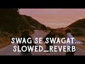 Swag Se Swagat  slowed_&_reverb song
