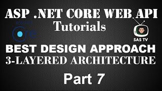Best Design Approach | Implement 3 Layer Architecture in ASP .NET Core Web API | Pt. 7 | SAS TV