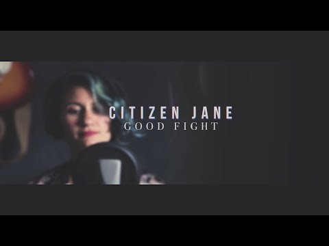Citizen Jane - Good Fight