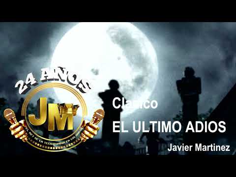 EL ULTIMO ADIOS (Javier Martinez) Clasico