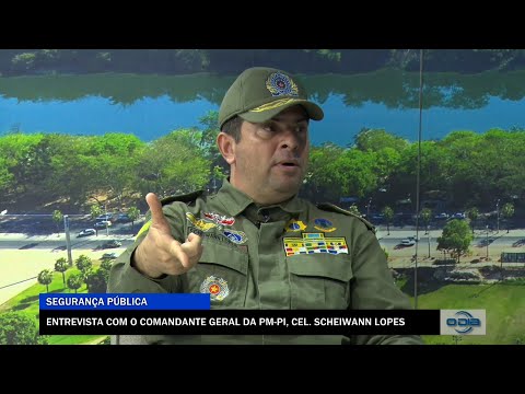 Entrevista com o Comandante Geral da PM-PI, Cel. Scheiwann Lopes 13 01 2023