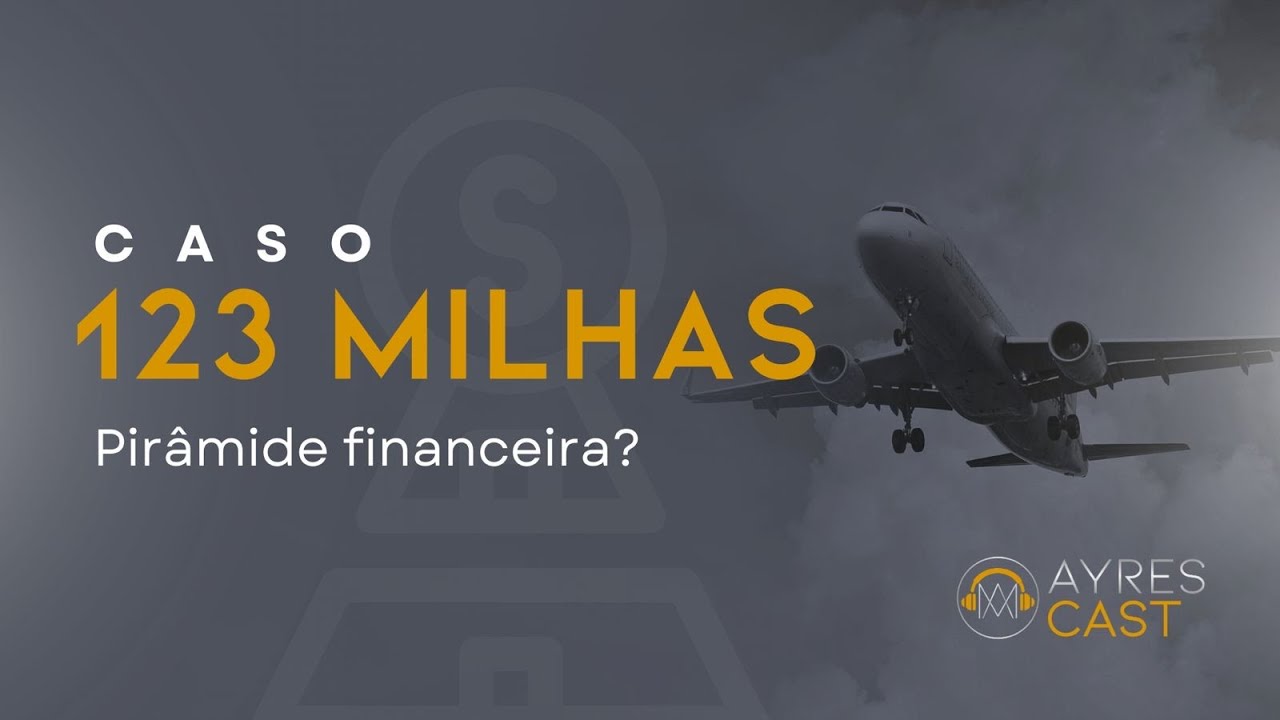 #01 AYRESCAST • 123 MILHAS: pirâmide financeira?