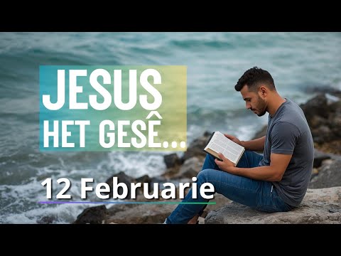 JESUS het gesê. - Matteus 16:26 - Bybelbrokkies: 12 Februarie. (DAGSTUKKIES VIR STILTETYD)