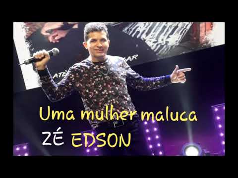 Uma Mulher Maluca - Zé Edson