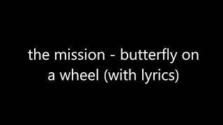 the mission - butterfly on a wheel (with lyrics)