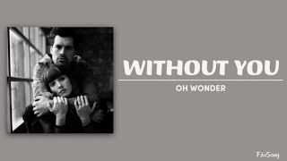 Download lagu Oh Wonder - Without You (Lyrics) mp3