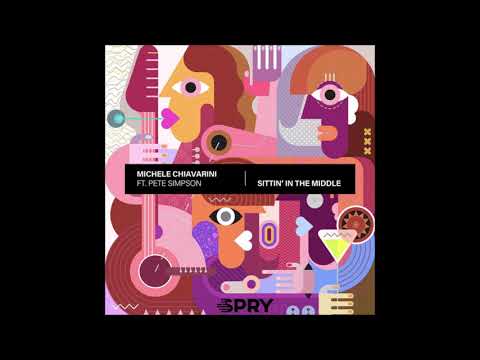 Michele Chiavarini ft. Pete Simpson - Sittin' In The Middle ( Spry Records)