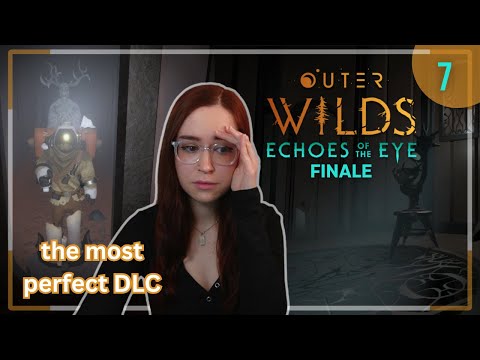 The most bittersweet ending | Outer Wilds: Echoes of the Eye Blind Playthrough- Part 7 [FINALE]