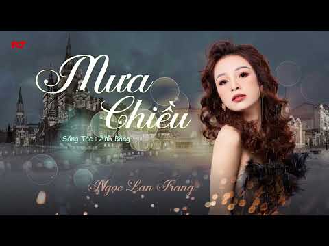 Mưa Chiều (Anh Bằng) - Ngọc Lan Trang | Ngọc Lan Trang Official | Khúc Tình Ca Dang Dở