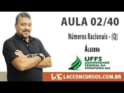 Aula 02/40 - Números Racionais  - Álgebra - Concurso UFFS