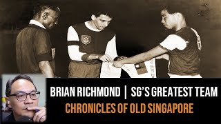 Brian Richmond – The Greatest Singapore Football Team | Chronicles of Old Singapore