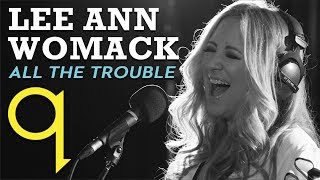 Lee Ann Womack - All The Trouble (LIVE)