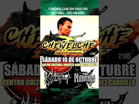 CHEWELCHE EN VIVO EN CATRIEL RÍO NEGRO​​ Sáb 10/10 21:00 hs Centro Cultural Roberto Sánchez Carrillo