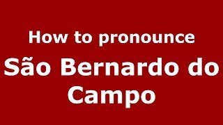 How to pronounce São Bernardo Do Campo