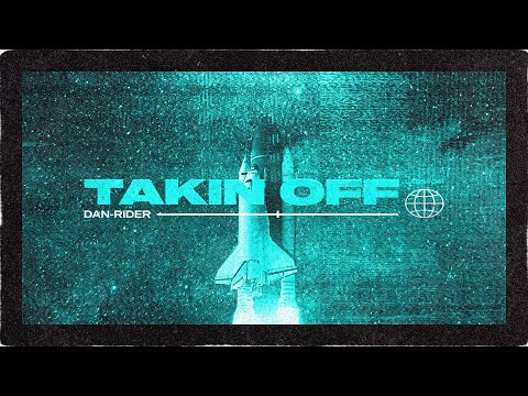 Dan-Rider - Takin Off (TC Visualiser)