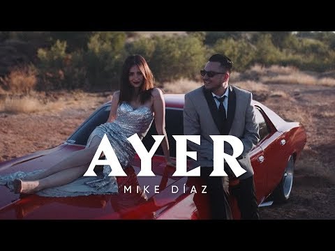 Mike Diaz - Ayer (Video Oficial)