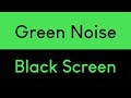 Green Noise Black Screen | Relaxing Sleep Sounds