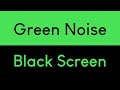 Green Noise Black Screen Relaxing Sleep Sounds