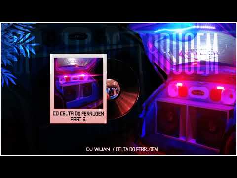 CD celta do ferrugem part 3