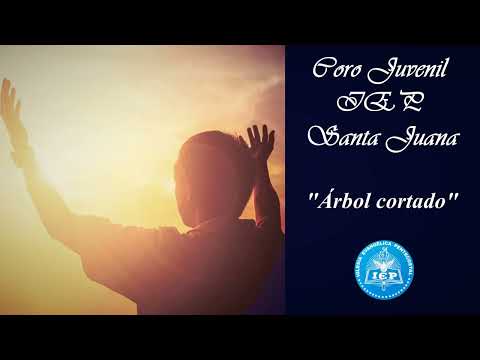 ARBOL CORTADO - Coro Juvenil IEP Santa Juana