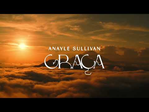 Anayle Sullivan - Graça (Lyric Video)