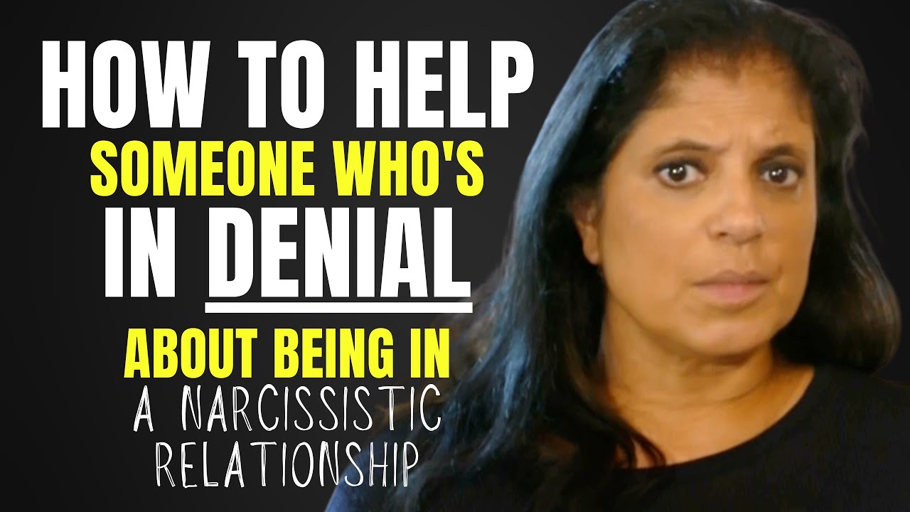 How to support someone in denial about being in a narcissistic relationship