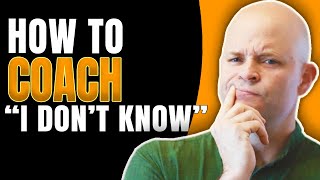 Coaching Someone Who Says "I don't know" | Coach Sean Smith