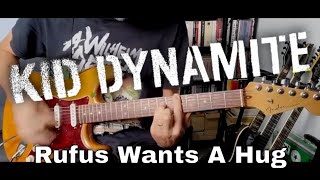 Kid Dynamite - Rufus Wants A Hug (Guitar Cover)
