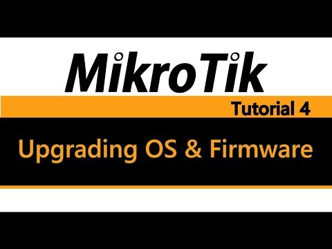 MikroTik Tutorial 4 - Upgrading OS & Firmware