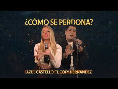 Azul Castelló Ft. Coty Hernandez - ¿Cómo se Perdona?