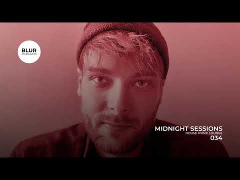 Blur Podcasts 034 - Midnight Sessions (House Music Lounge)