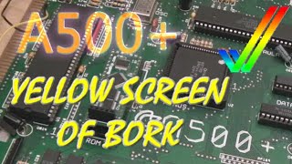 A500+ Yellow Screen of Bork Repair (RAM)