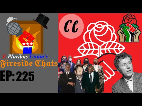 E Pluribus Unum's Fireside Chats Episode 225: My Problems with Democratic Socialists of America
