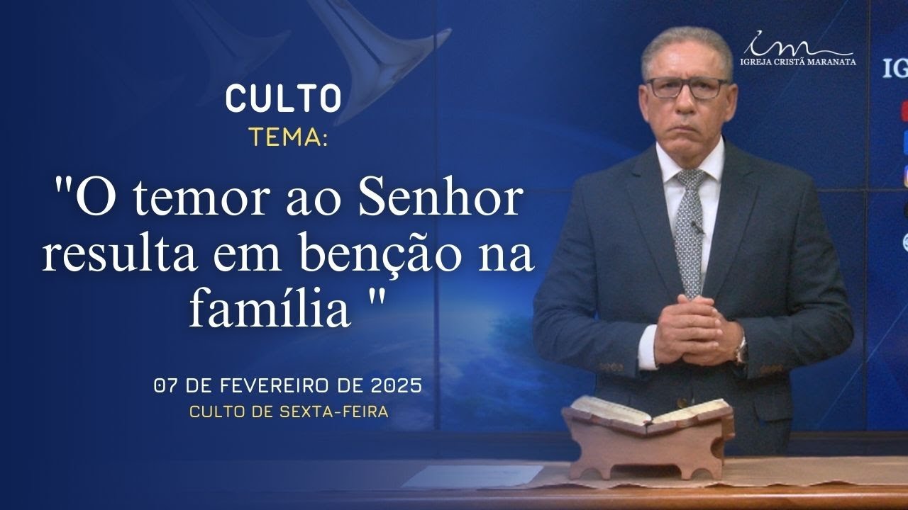 07/02/2025 - [CULTO 20H] - ICM - Tema: "O Temor ao Senhor Resulta em Benção na Família" - Sexta