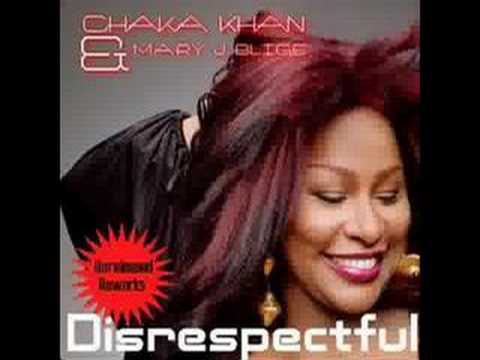 Chaka Khan ft. Mary J Blige - Disrespectful
