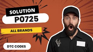 OBD Code p0725 Guide to Repair