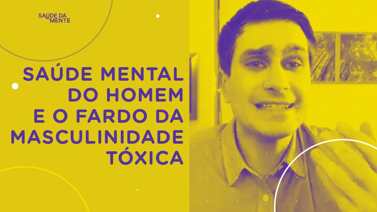 Saúde mental do HOMEM e o fardo da masculinidade TÓXICA