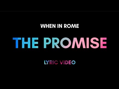 When In Rome - The Promise (Lyric Video)