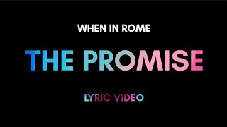 When In Rome - The Promise (Lyric Video)