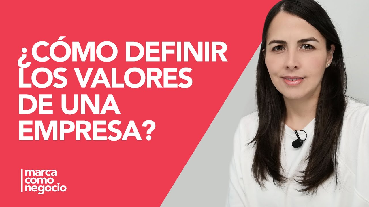 ¿Cómo definir los valores de una empresa y marca?