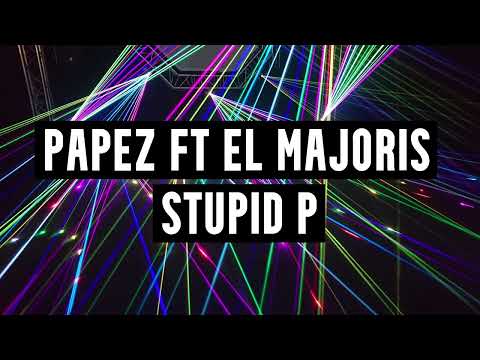 Papez Ft El Majoris - Stupid P