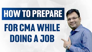 How to Prepare for CMA While Doing a Job | SJC Institute