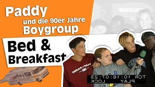 Paddy und die 90er Jahre Boygroup "Bed &amp; Breakfast"