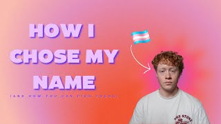 HOW TO PICK YOUR NAME | FTM TRANSGENDER