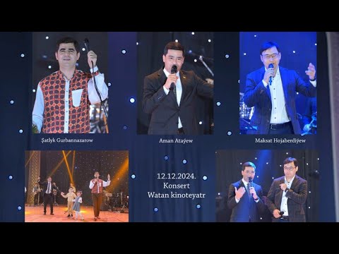 Şatlyk Gurbannazarow we Maksat Hojaberdiýew 12.12.2024 Konsert Watan kinokonsert merkezi
