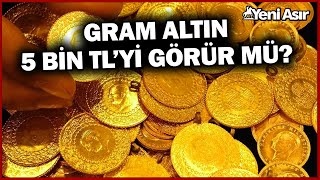 Altındaki Yükseliş Devam Edecek Mi? Altında Son Durum Ne? I Yeni Asır