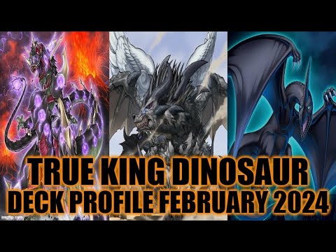 TRUE KING DINOSAUR DECK PROFILE (FEBRUARY 2024) YUGIOH!