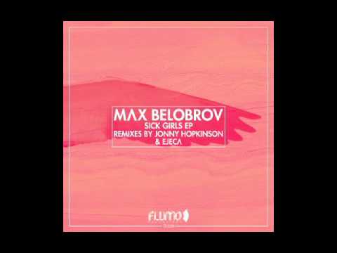 Max Belobrov - Sick Girls (Original Mix)