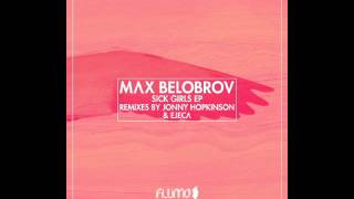Max Belobrov - Sick Girls (Original Mix)